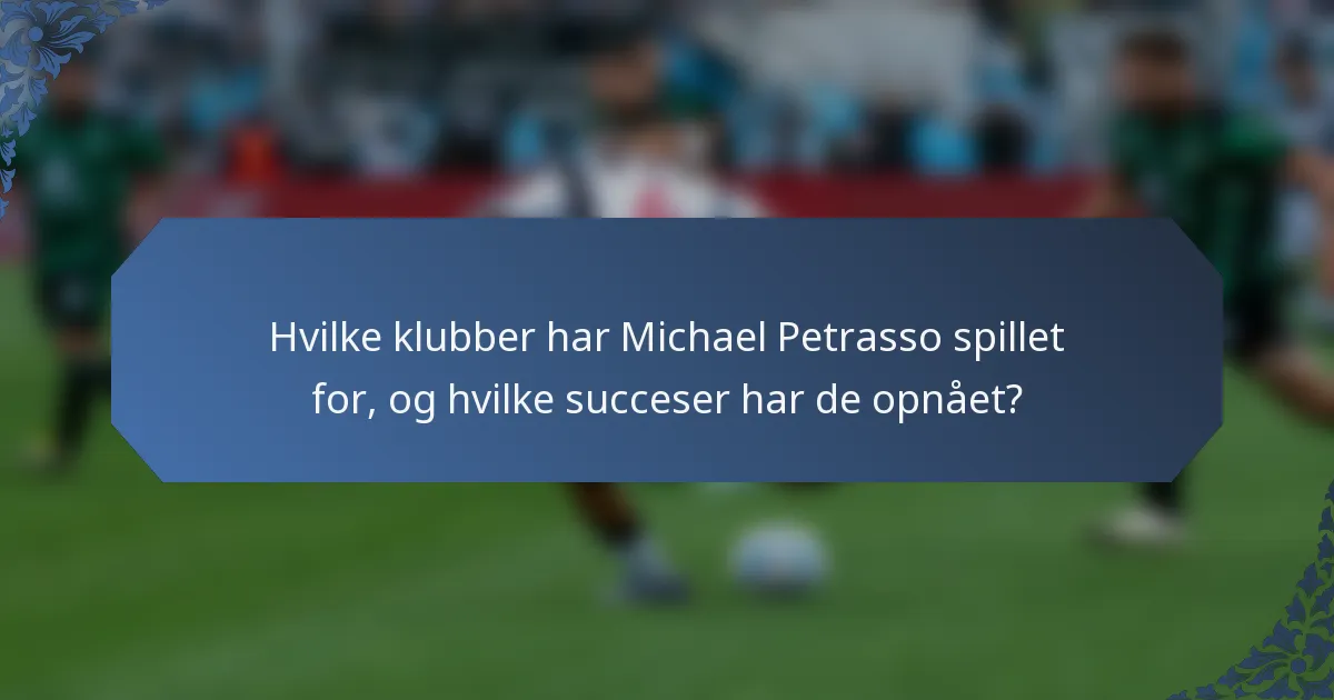 Hvilke klubber har Michael Petrasso spillet for, og hvilke succeser har de opnået?
