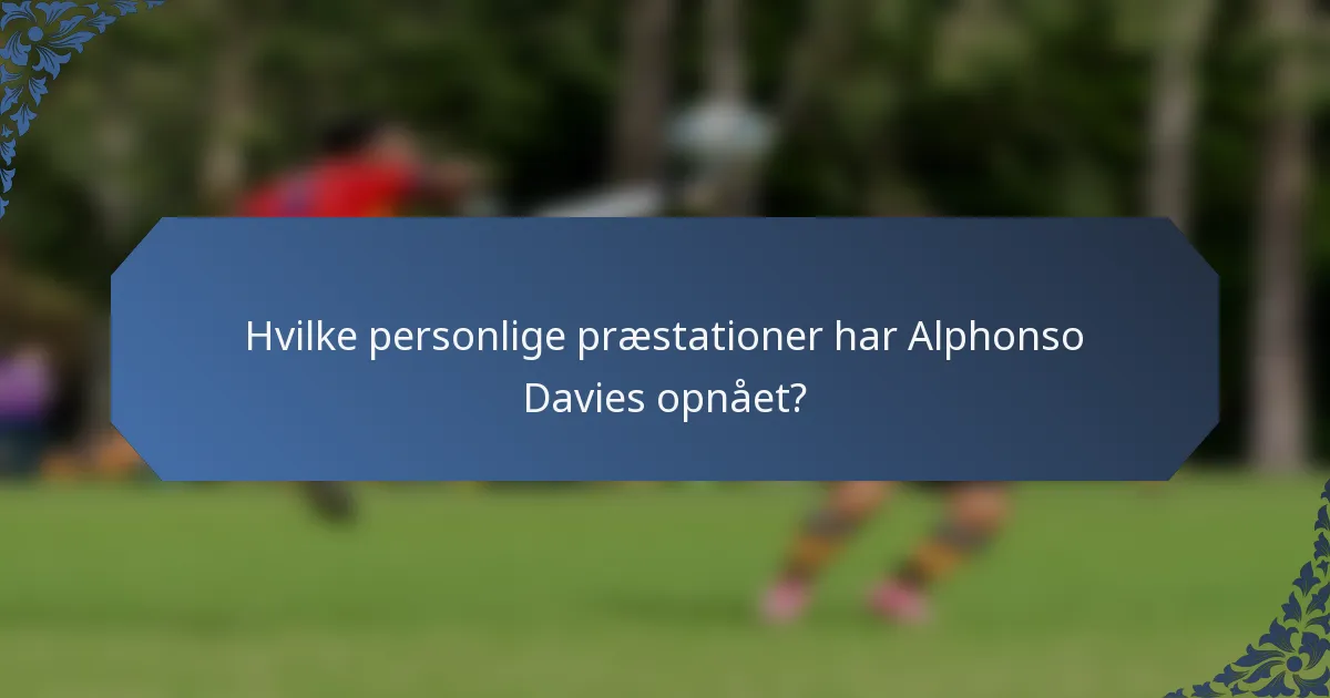 Hvilke personlige præstationer har Alphonso Davies opnået?