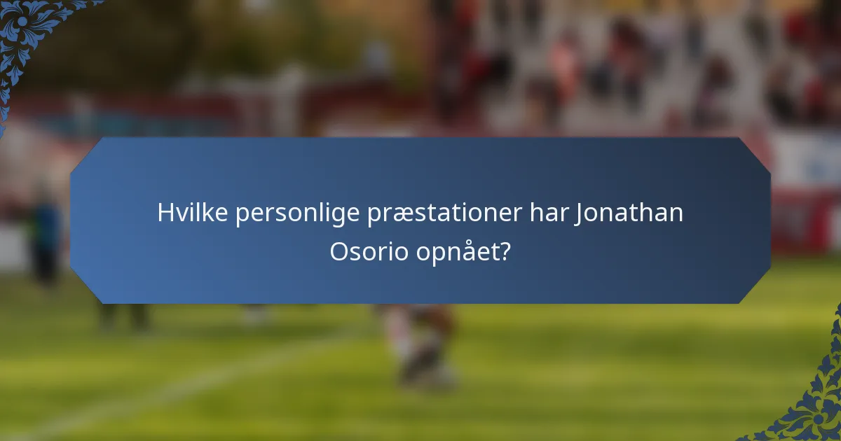 Hvilke personlige præstationer har Jonathan Osorio opnået?