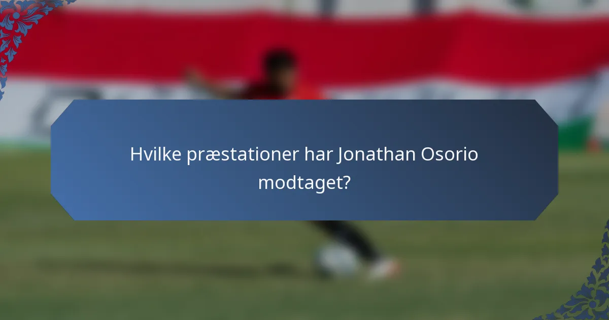 Hvilke præstationer har Jonathan Osorio modtaget?