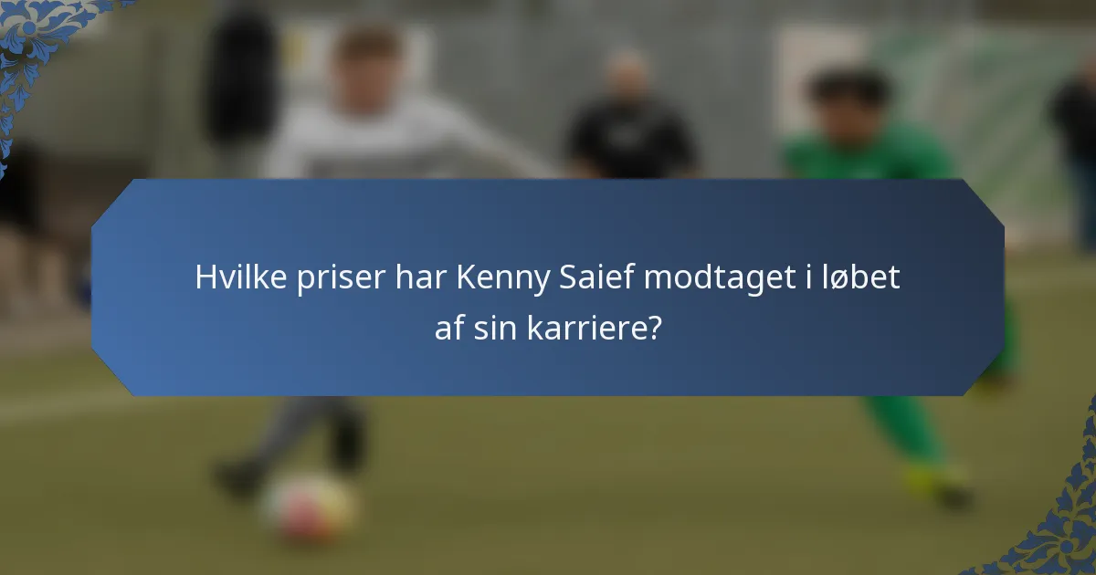 Hvilke priser har Kenny Saief modtaget i løbet af sin karriere?