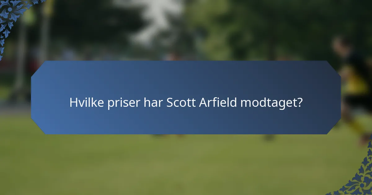 Hvilke priser har Scott Arfield modtaget?