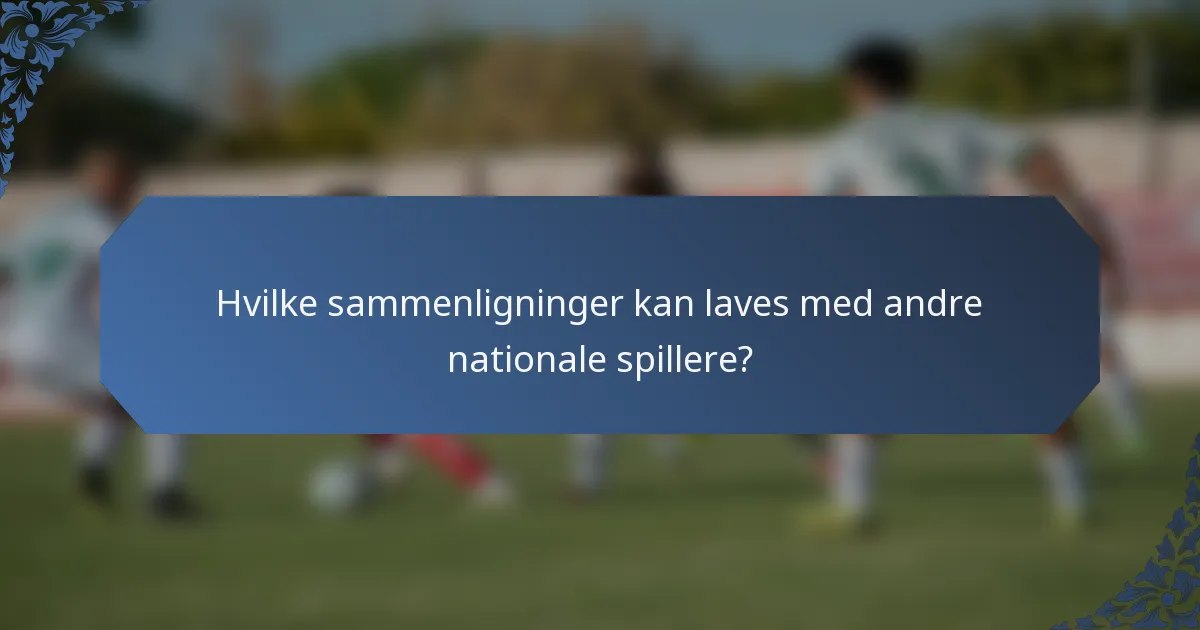 Hvilke sammenligninger kan laves med andre nationale spillere?