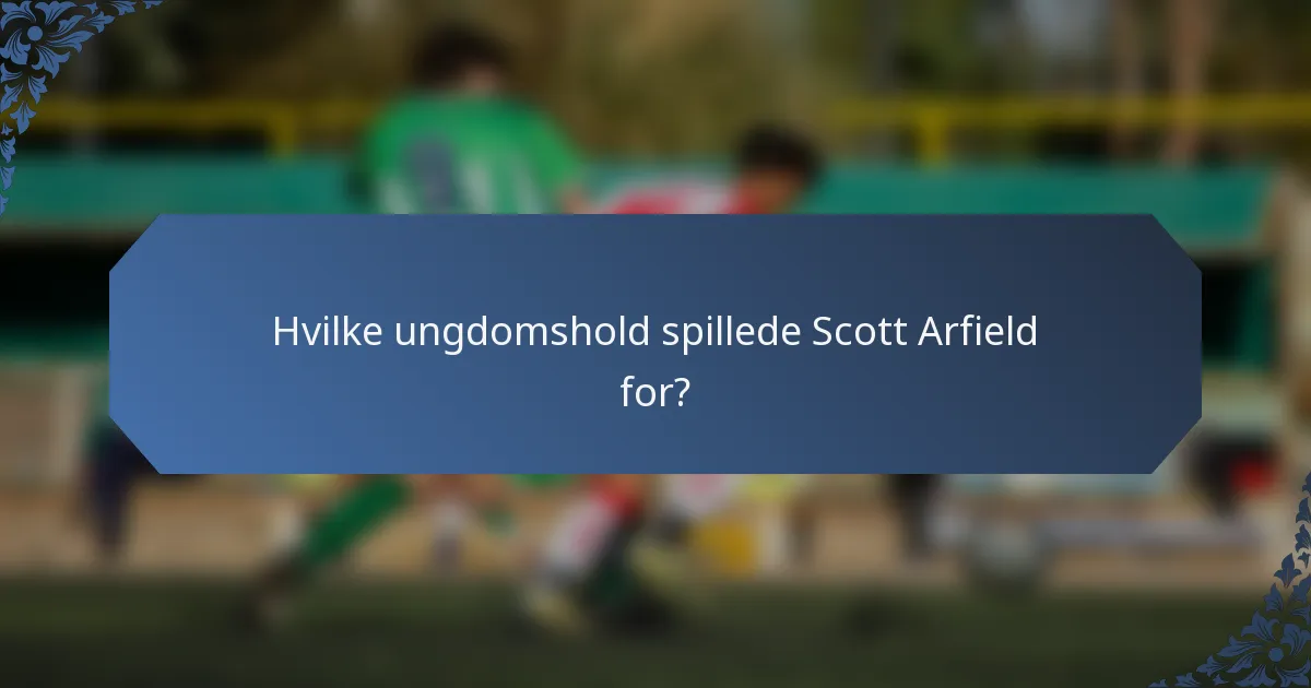 Hvilke ungdomshold spillede Scott Arfield for?