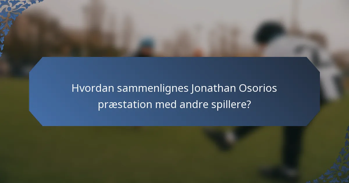 Hvordan sammenlignes Jonathan Osorios præstation med andre spillere?