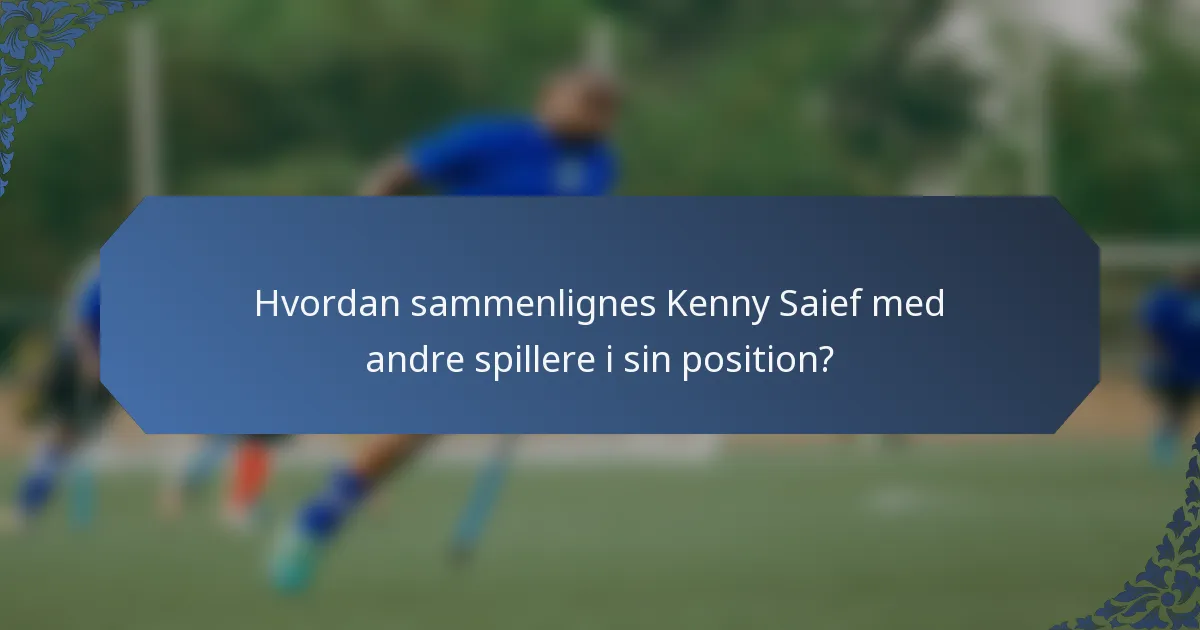Hvordan sammenlignes Kenny Saief med andre spillere i sin position?